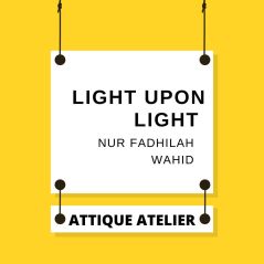 AttiqueAtelier Light Upon Light Nur Fadhilah Wahid [+Voucher Buku]