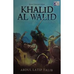 Khalid Al Walid -Pedang Allah Yang Terhunus
