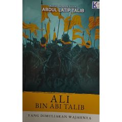 Ali bin Abi Talib - Yang Dimuliakan Wajahnya
