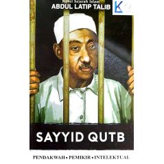 Sayyid Qutb - Pendakwah, Pemikir, Intelektual