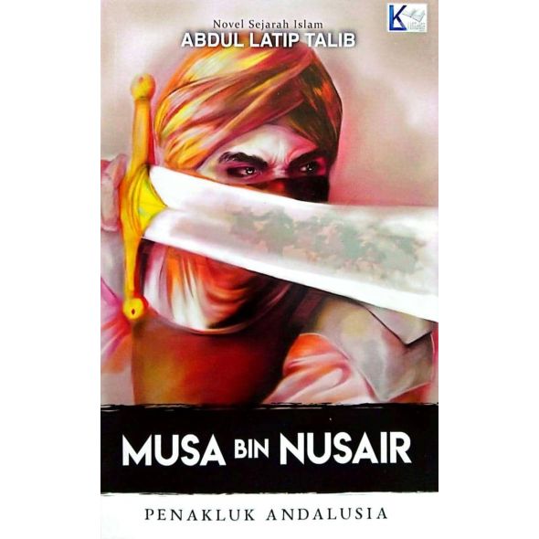 Musa Bin Nusair - Penakluk Andalusia